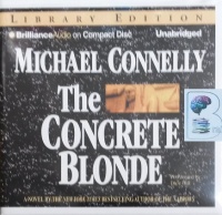 The Concrete Blond written by Michael Connelly performed by Dick Hill on Audio CD (Unabridged)